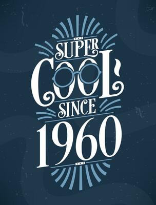 Super Cool since 1960. 1960 Birthday Typography Tshirt Design.
