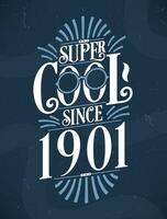 Super Cool since 1901. 1901 Birthday Typography Tshirt Design. vector