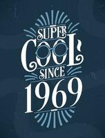 Super Cool since 1969. 1969 Birthday Typography Tshirt Design. vector