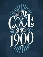 Super Cool since 1900. 1900 Birthday Typography Tshirt Design. vector