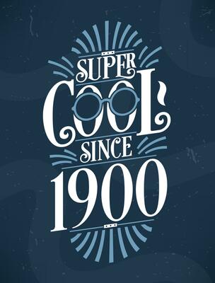Super Cool since 1900. 1900 Birthday Typography Tshirt Design.