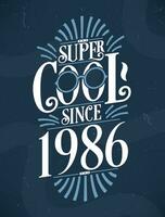 Super Cool since 1986. 1986 Birthday Typography Tshirt Design. vector