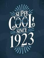 Super Cool since 1923. 1923 Birthday Typography Tshirt Design. vector