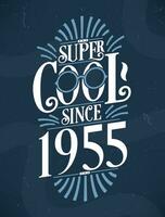 Super Cool since 1955. 1955 Birthday Typography Tshirt Design. vector