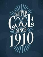 Super Cool since 1910. 1910 Birthday Typography Tshirt Design. vector