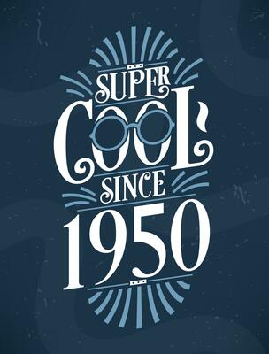 Super Cool since 1950. 1950 Birthday Typography Tshirt Design.