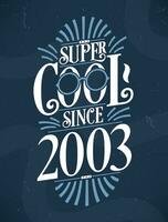 Super Cool since 2003. 2003 Birthday Typography Tshirt Design. vector