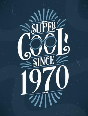 Super Cool since 1970. 1970 Birthday Typography Tshirt Design.