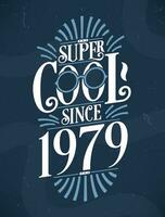 Super Cool since 1979. 1979 Birthday Typography Tshirt Design. vector