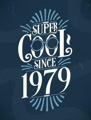 Super Cool since 1979. 1979 Birthday Typography Tshirt Design.