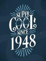 Super Cool since 1948. 1948 Birthday Typography Tshirt Design. vector