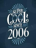 Super Cool since 2006. 2006 Birthday Typography Tshirt Design. vector