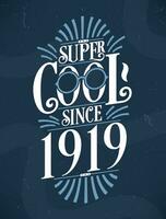 Super Cool since 1919. 1919 Birthday Typography Tshirt Design. vector