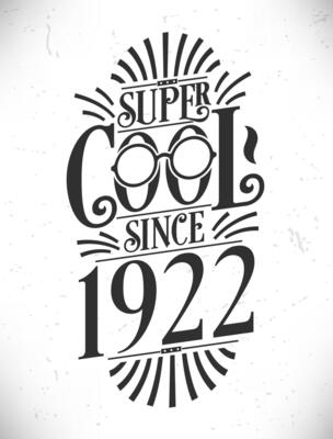 Super Cool since 1922. Born in 1922 Typography Birthday Lettering Design.