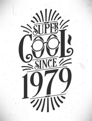 Super Cool since 1979. Born in 1979 Typography Birthday Lettering Design.