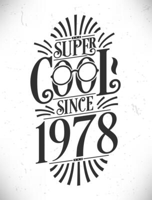 Super Cool since 1978. Born in 1978 Typography Birthday Lettering Design.