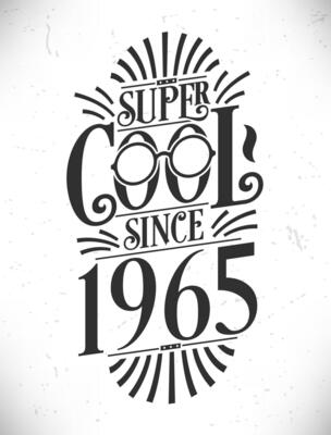 Super Cool since 1965. Born in 1965 Typography Birthday Lettering Design.
