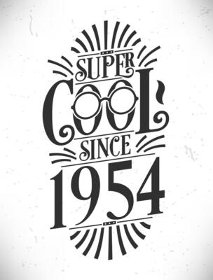 Super Cool since 1954. Born in 1954 Typography Birthday Lettering Design.