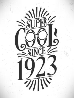 Super Cool since 1923. Born in 1923 Typography Birthday Lettering Design.