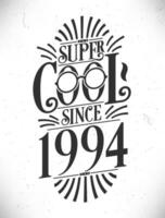 Super Cool since 1994. Born in 1994 Typography Birthday Lettering Design. vector