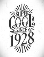Super Cool since 1928. Born in 1928 Typography Birthday Lettering Design. vector