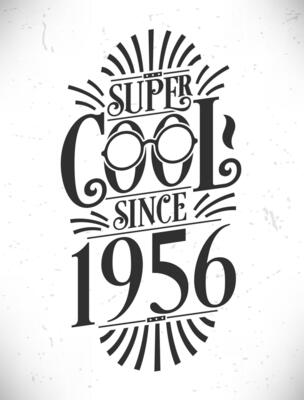 Super Cool since 1956. Born in 1956 Typography Birthday Lettering Design.