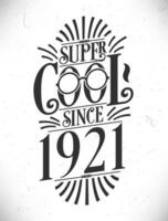 Super Cool since 1921. Born in 1921 Typography Birthday Lettering Design. vector