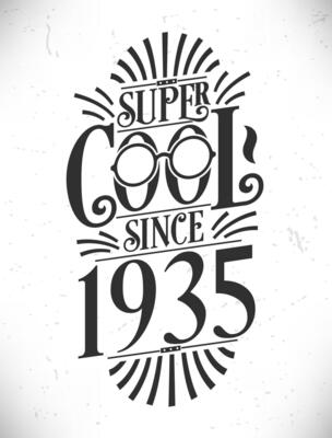 Super Cool since 1935. Born in 1935 Typography Birthday Lettering Design.