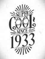 Super Cool since 1933. Born in 1933 Typography Birthday Lettering Design. vector