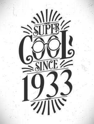 Super Cool since 1933. Born in 1933 Typography Birthday Lettering Design.