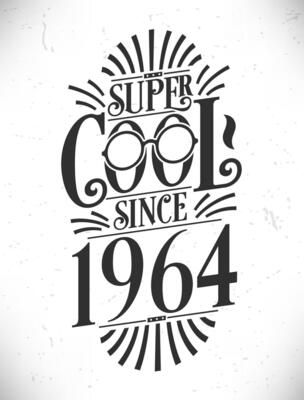 Super Cool since 1964. Born in 1964 Typography Birthday Lettering Design.