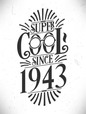 Super Cool since 1943. Born in 1943 Typography Birthday Lettering Design.