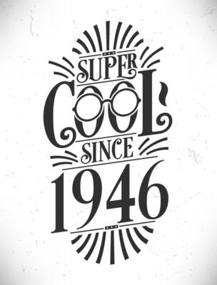 Super Cool since 1946. Born in 1946 Typography Birthday Lettering Design.