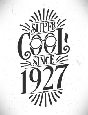 Super Cool since 1927. Born in 1927 Typography Birthday Lettering Design.