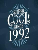 Super Cool since 1992. 1992 Birthday Typography Tshirt Design. vector