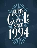 Super Cool since 1994. 1994 Birthday Typography Tshirt Design. vector