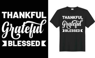 Thankful grateful blessed typography vector t-shirt Design. Perfect for print items and bag, banner, sticker, mug, template. Handwritten vector illustration. Isolated on black background.