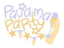 Pajama party. Vector isolated illustration with lettering. Party garland and hand with glass of wine.