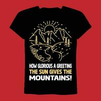 How Glorious a Greeting the Sun Gives the Mountains T-Shirt vector