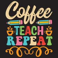 Coffee Teach Repeat vector