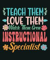 Teach them love them watch them grow instructional specialist vector