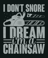 I do not snore i dream i am a chainsaw vector