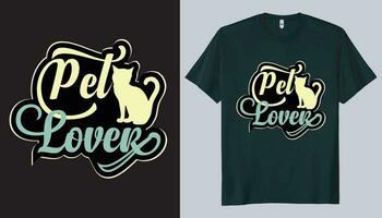 Pet lover t shirt design, dog, cat t shirt vector