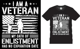 I am a veteran my oath of enlistment has no expiration date American Veteran t-shirt design vector template.