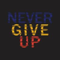 never give up typography t-shirt vector design