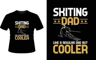 Skiting Dad Like a Regular Dad But Cooler or dad papa tshirt design or Father day t shirt Design vector