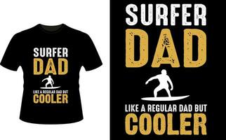 Surfer Dad Like a Regular Dad But Cooler or dad papa tshirt design or Father day t shirt Design vector