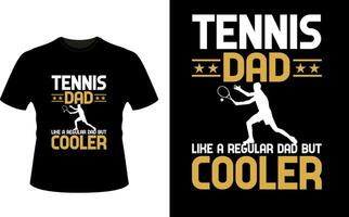 Tennis Dad Like a Regular Dad But Cooler or dad papa tshirt design or Father day t shirt Design vector