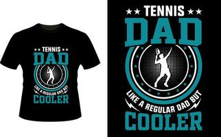 Tennis Dad Like a Regular Dad But Cooler or dad papa tshirt design or Father day t shirt Design vector