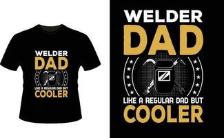 Welder Dad Like a Regular Dad But Cooler or dad papa tshirt design or Father day t shirt Design vector